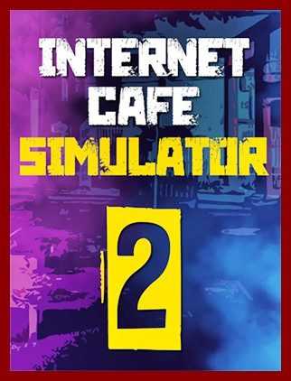 Internet Cafe Simulator 2 CODEX Free Download