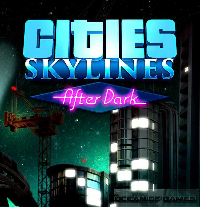 Cities Skylines After Dark Free Download